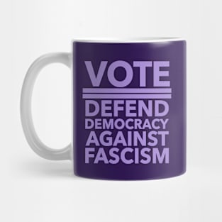 Vote - Defend Democracy Against Fascism - lavender Mug